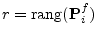 $r=\mathrm{rang}({\mathbf P}^f_i)$