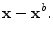 $\displaystyle {\mathbf x}- {\mathbf x}^b.$