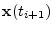 $\displaystyle {\mathbf x}(t_{i+1})$