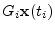 $\displaystyle G_i{\mathbf x}(t_i)$