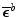 $\overline{\boldsymbol {\epsilon}}^b$