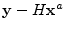 ${\mathbf y}-H{\mathbf x}^a$