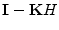 ${\mathbf I}-{\mathbf K}H$