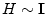 $H \sim {\mathbf I}$