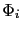 $\Phi_{i}$